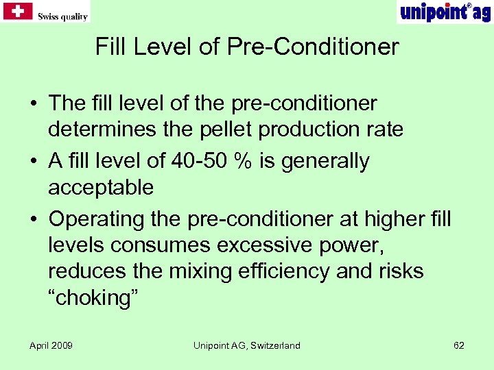 Fill Level of Pre-Conditioner • The fill level of the pre-conditioner determines the pellet