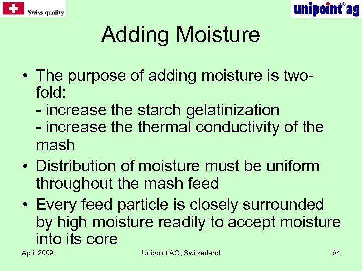 Adding Moisture • The purpose of adding moisture is twofold: - increase the starch