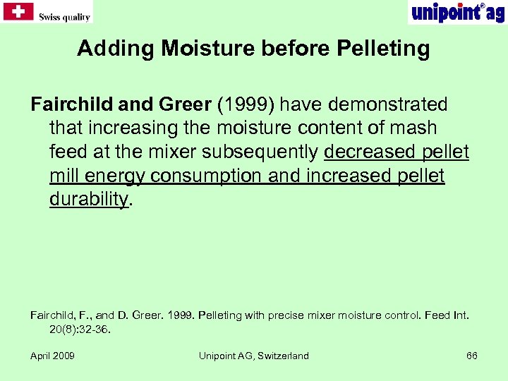 Adding Moisture before Pelleting Fairchild and Greer (1999) have demonstrated that increasing the moisture