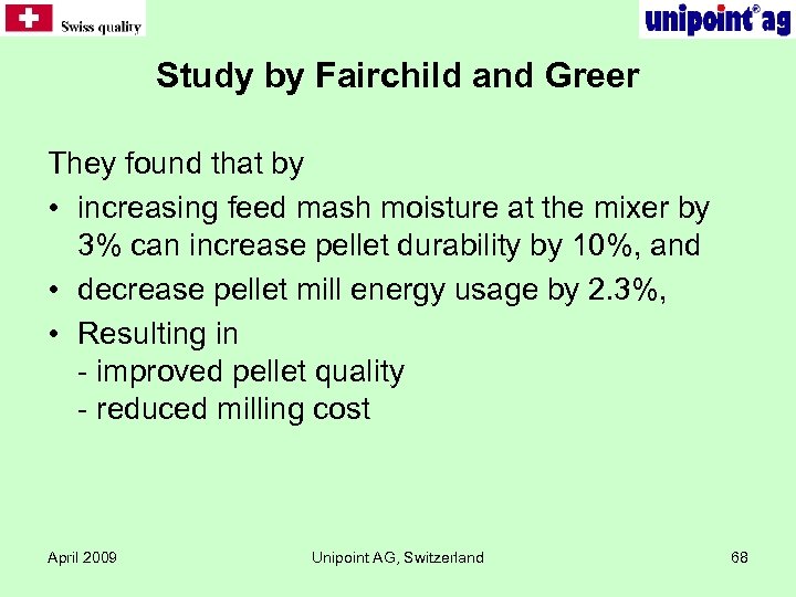 Study by Fairchild and Greer They found that by • increasing feed mash moisture