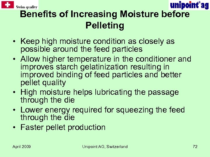 Benefits of Increasing Moisture before Pelleting • Keep high moisture condition as closely as