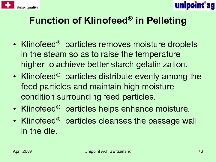Function of Klinofeed in Pelleting • Klinofeed particles removes moisture droplets in the steam