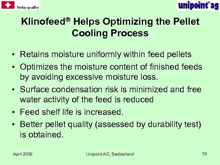Klinofeed Helps Optimizing the Pellet Cooling Process • Retains moisture uniformly within feed pellets
