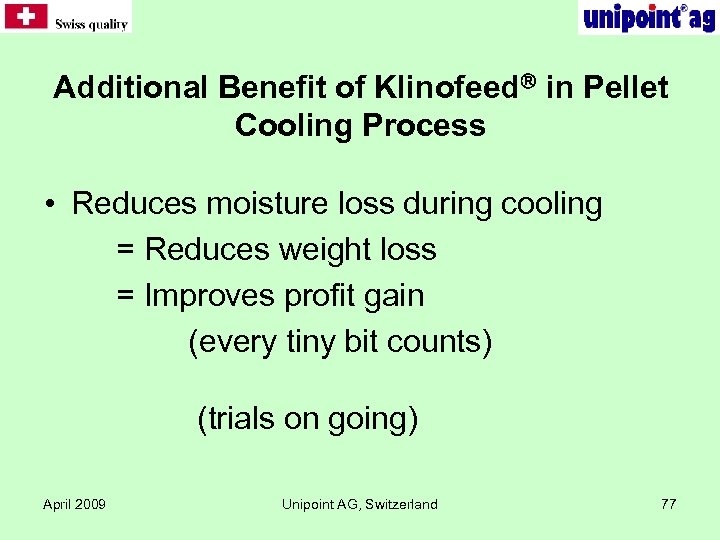 Additional Benefit of Klinofeed in Pellet Cooling Process • Reduces moisture loss during cooling