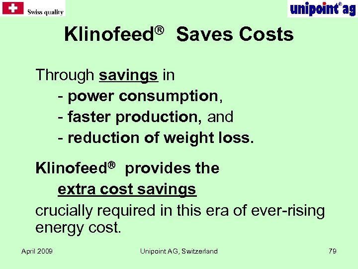 Klinofeed Saves Costs Through savings in - power consumption, - faster production, and -