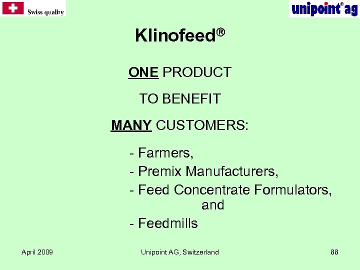 Klinofeed ONE PRODUCT TO BENEFIT MANY CUSTOMERS: - Farmers, - Premix Manufacturers, - Feed