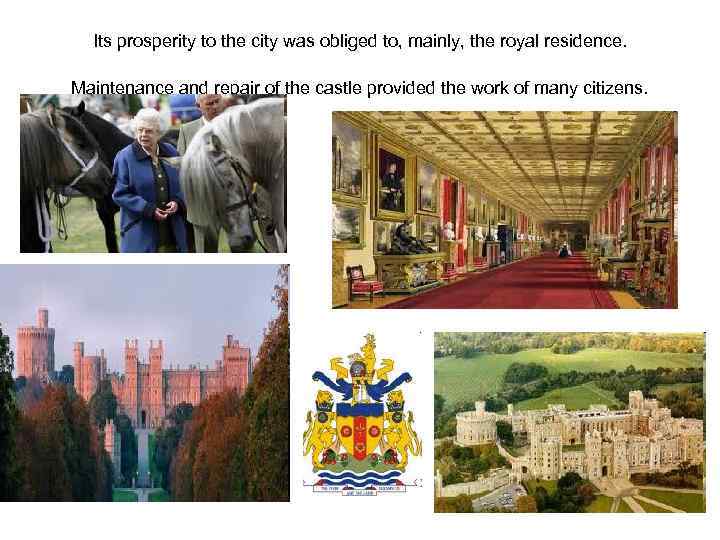 Its prosperity to the city was obliged to, mainly, the royal residence. Maintenance and