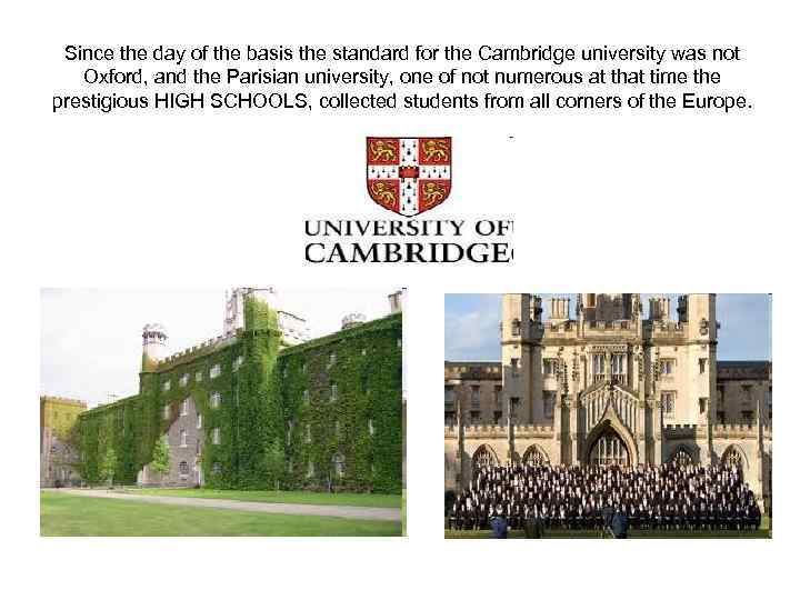 Since the day of the basis the standard for the Cambridge university was not