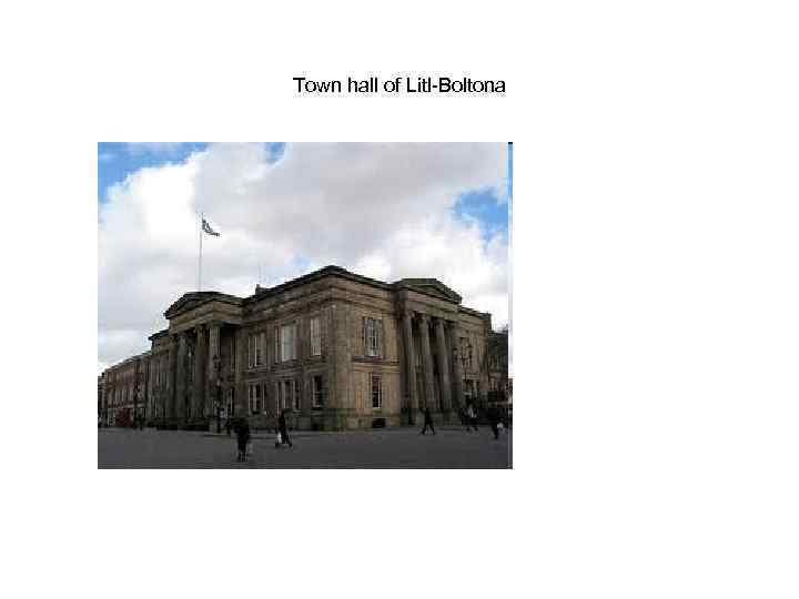 Town hall of Litl-Boltona 