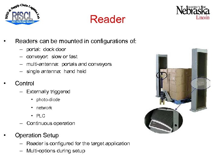 Reader • Readers can be mounted in configurations of: – – • portal: dock