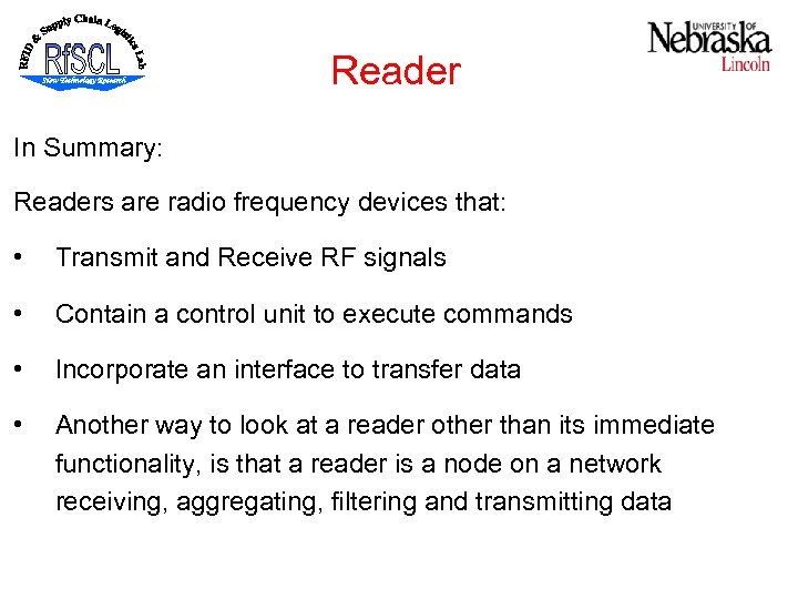 Reader In Summary: Readers are radio frequency devices that: • Transmit and Receive RF