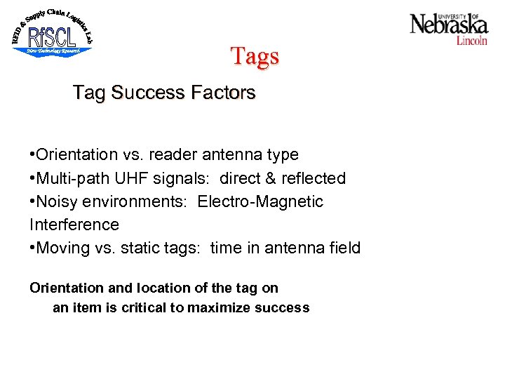 Tags Tag Success Factors • Orientation vs. reader antenna type • Multi-path UHF signals: