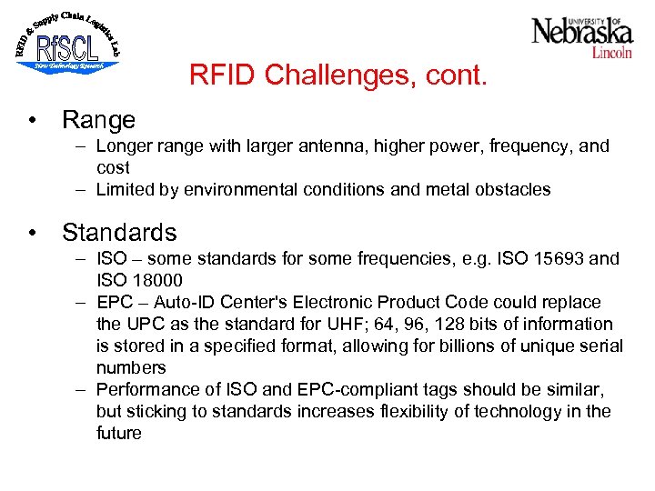 RFID Challenges, cont. • Range – Longer range with larger antenna, higher power, frequency,