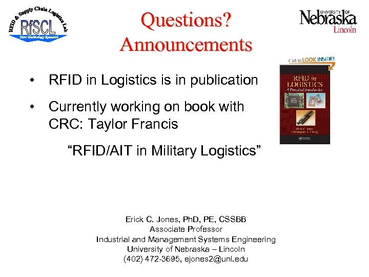 Questions? Announcements • RFID in Logistics is in publication • Currently working on book