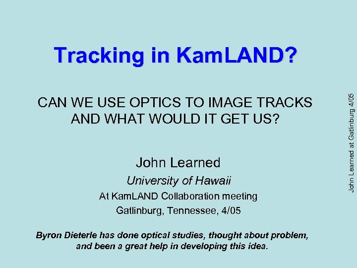 CAN WE USE OPTICS TO IMAGE TRACKS AND WHAT WOULD IT GET US? John