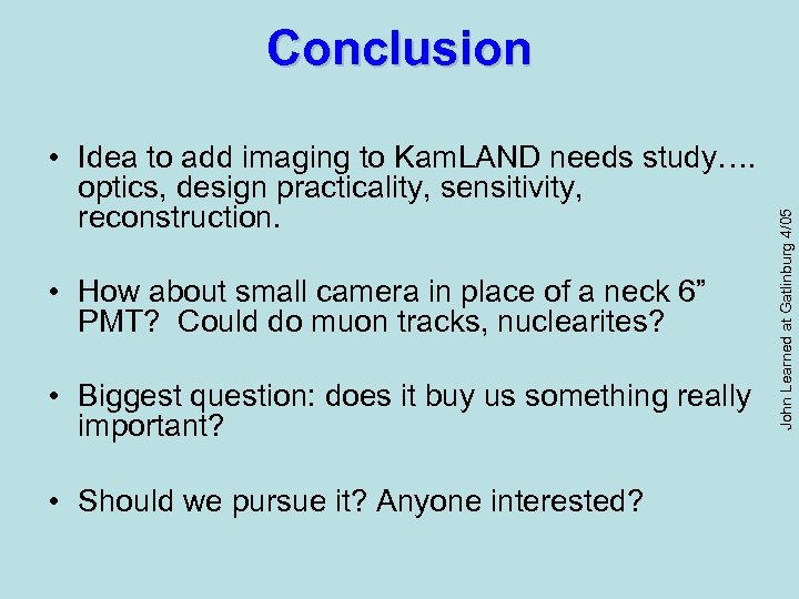  • Idea to add imaging to Kam. LAND needs study…. optics, design practicality,