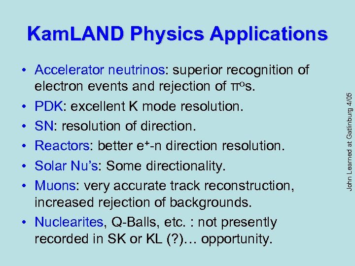  • Accelerator neutrinos: superior recognition of electron events and rejection of πos. •