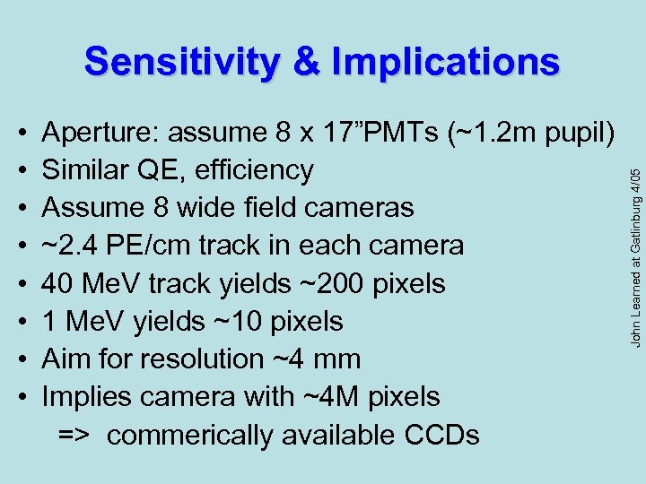  • • Aperture: assume 8 x 17”PMTs (~1. 2 m pupil) Similar QE,