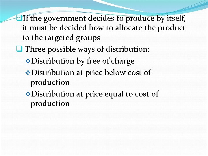 q. If the government decides to produce by itself, it must be decided how