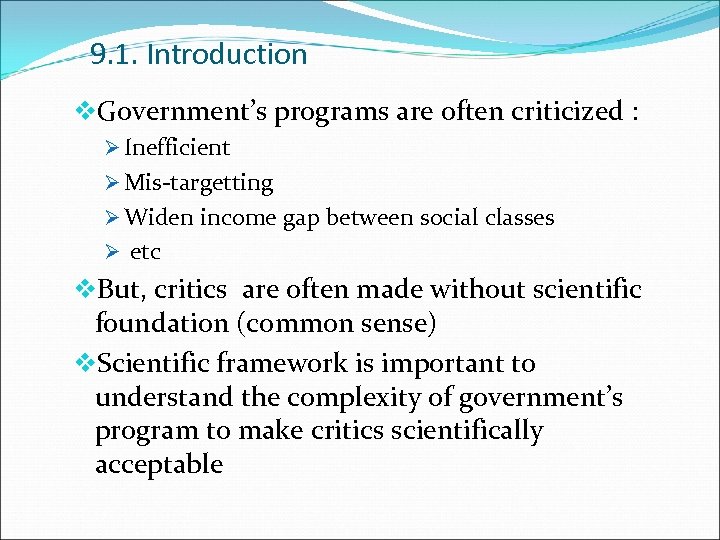 9. 1. Introduction v. Government’s programs are often criticized : Ø Inefficient Ø Mis-targetting