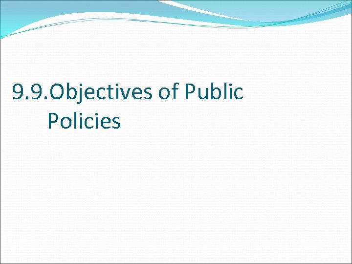 9. 9. Objectives of Public Policies 