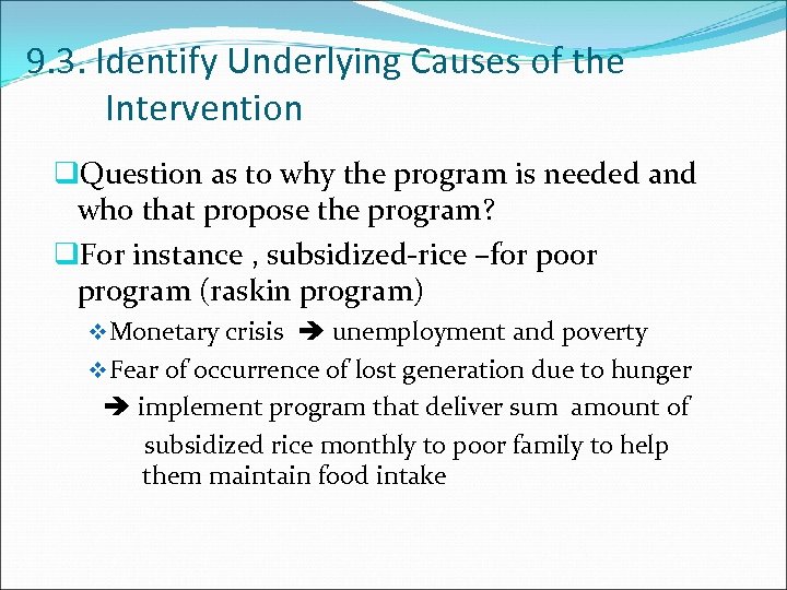 9. 3. Identify Underlying Causes of the Intervention q. Question as to why the