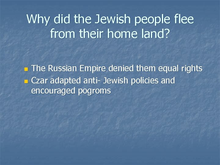 Why did the Jewish people flee from their home land? The Russian Empire denied