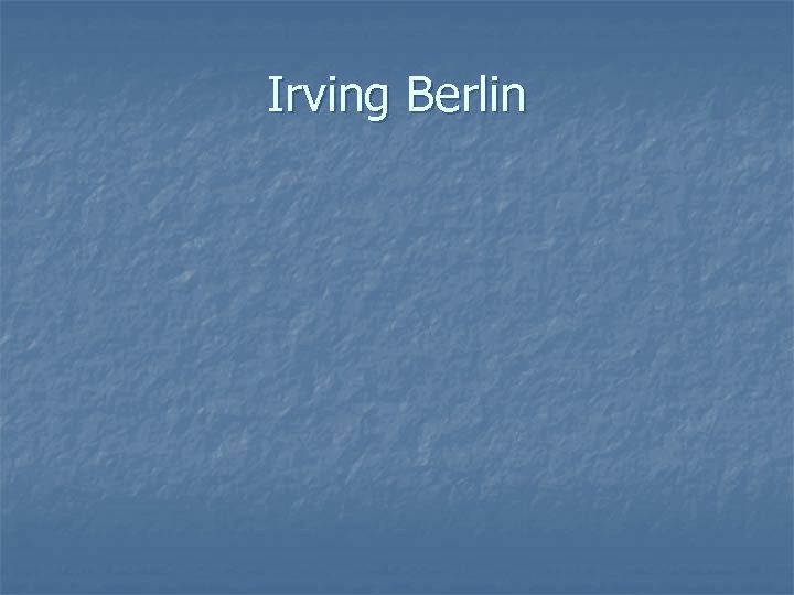 Irving Berlin 