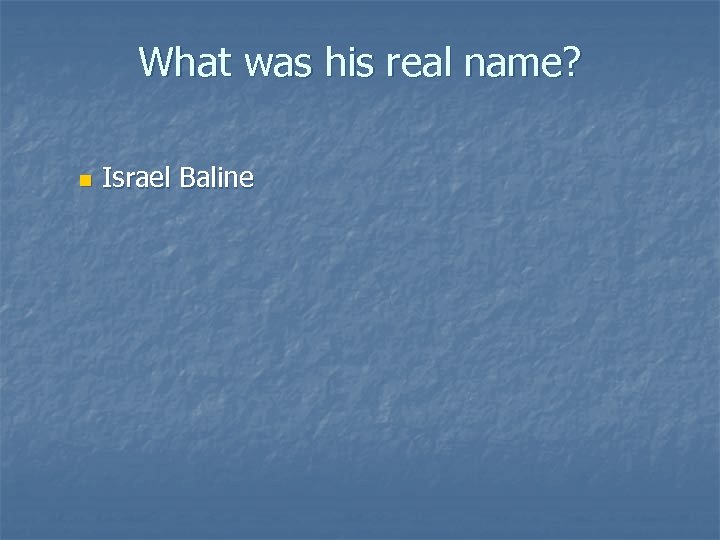 What was his real name? n Israel Baline 