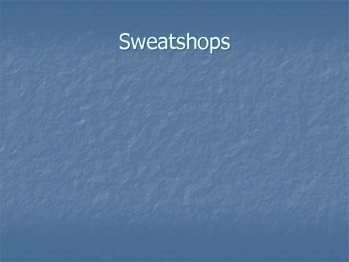 Sweatshops 