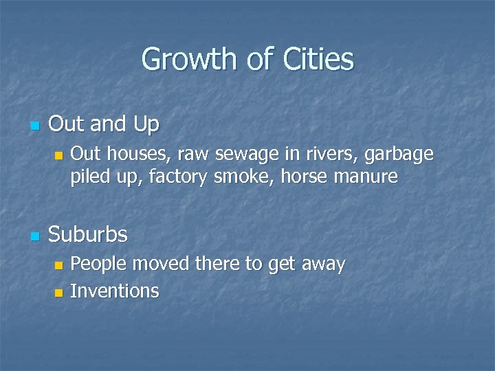 Growth of Cities n Out and Up n n Out houses, raw sewage in