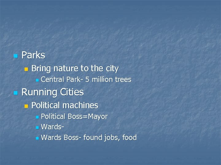 n Parks n Bring nature to the city n n Central Park- 5 million