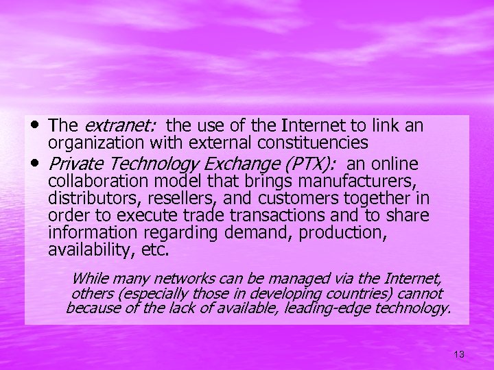  • The extranet: the use of the Internet to link an • organization