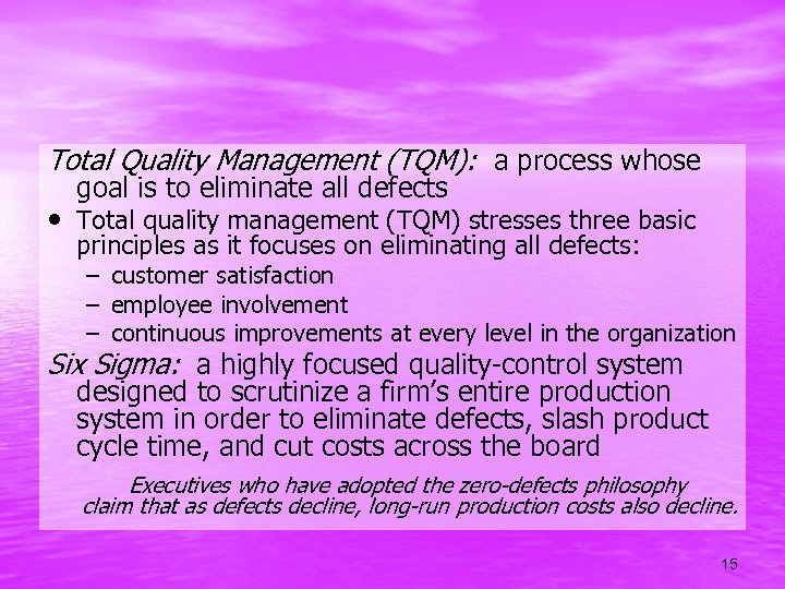 Total Quality Management (TQM): a process whose goal is to eliminate all defects •