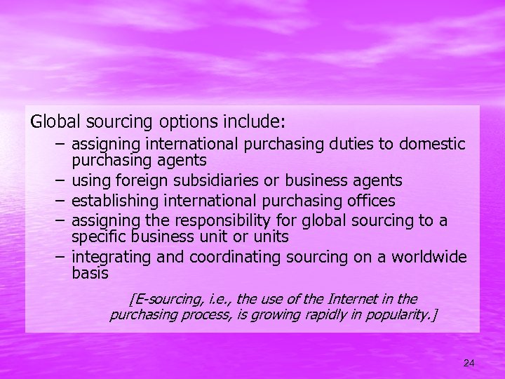 Global sourcing options include: – assigning international purchasing duties to domestic purchasing agents –
