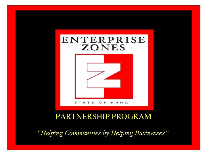 PARTNERSHIP PROGRAM “Helping Communities by Helping Businesses” 