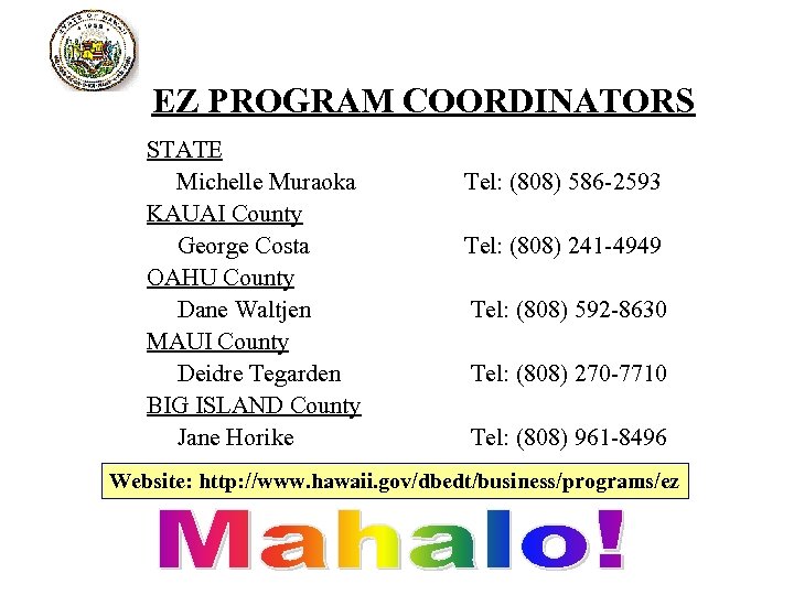 EZ PROGRAM COORDINATORS STATE Michelle Muraoka KAUAI County George Costa OAHU County Dane Waltjen