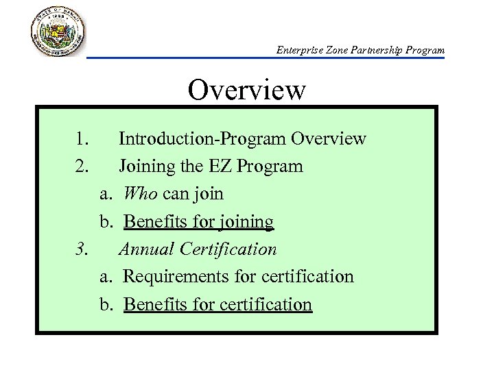 Enterprise Zone Partnership Program Overview 1. 2. Introduction-Program Overview Joining the EZ Program a.