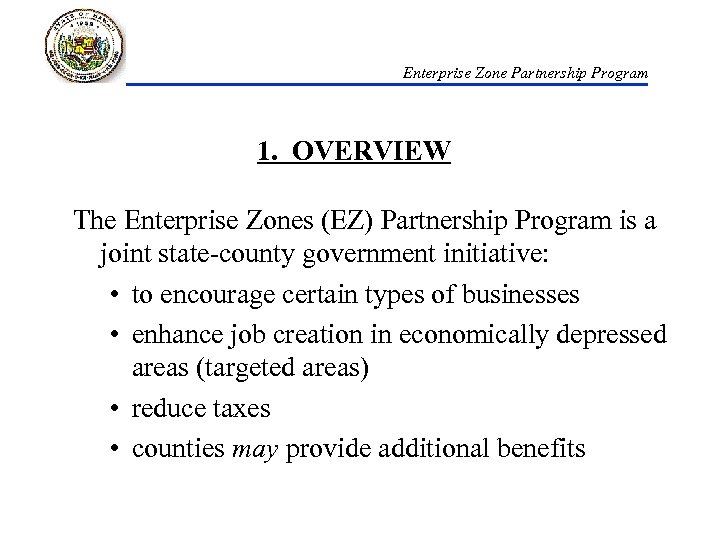 Enterprise Zone Partnership Program 1. OVERVIEW The Enterprise Zones (EZ) Partnership Program is a