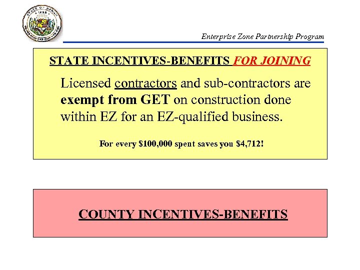 Enterprise Zone Partnership Program STATE INCENTIVES-BENEFITS FOR JOINING Licensed contractors and sub-contractors are exempt