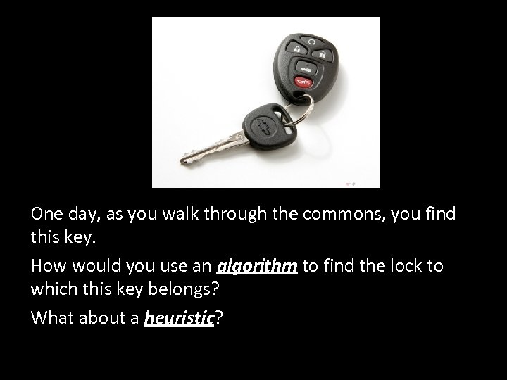 One day, as you walk through the commons, you find this key. How would