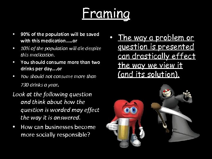 Framing • • 90% of the population will be saved with this medication…. .