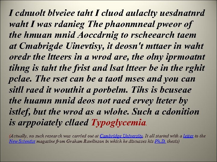 I cdnuolt blveiee taht I cluod aulaclty uesdnatnrd waht I was rdanieg The phaonmneal