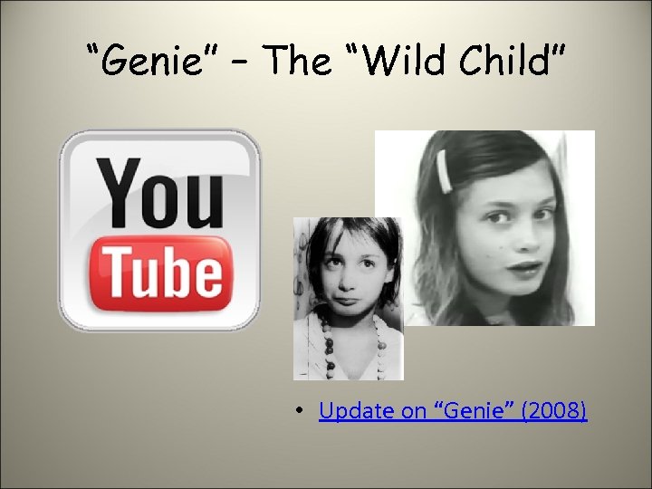 “Genie” – The “Wild Child” • Update on “Genie” (2008) 