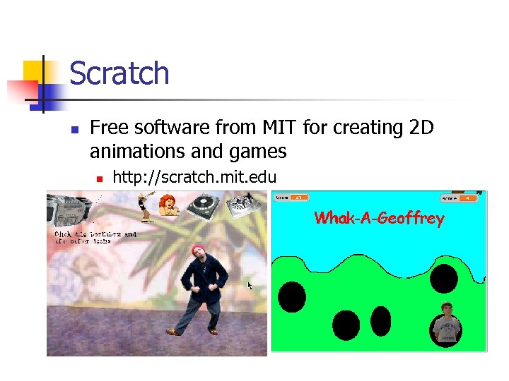 Scratch n Free software from MIT for creating 2 D animations and games n