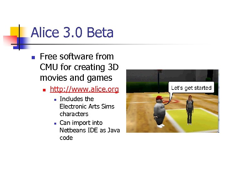 Alice 3. 0 Beta n Free software from CMU for creating 3 D movies