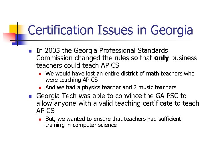 Certification Issues in Georgia n In 2005 the Georgia Professional Standards Commission changed the