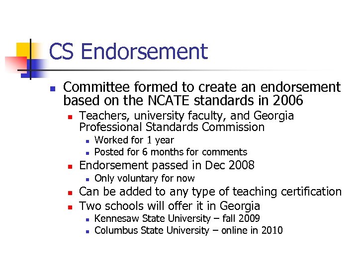 CS Endorsement n Committee formed to create an endorsement based on the NCATE standards