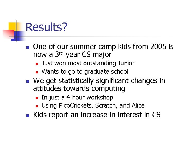 Results? n One of our summer camp kids from 2005 is now a 3