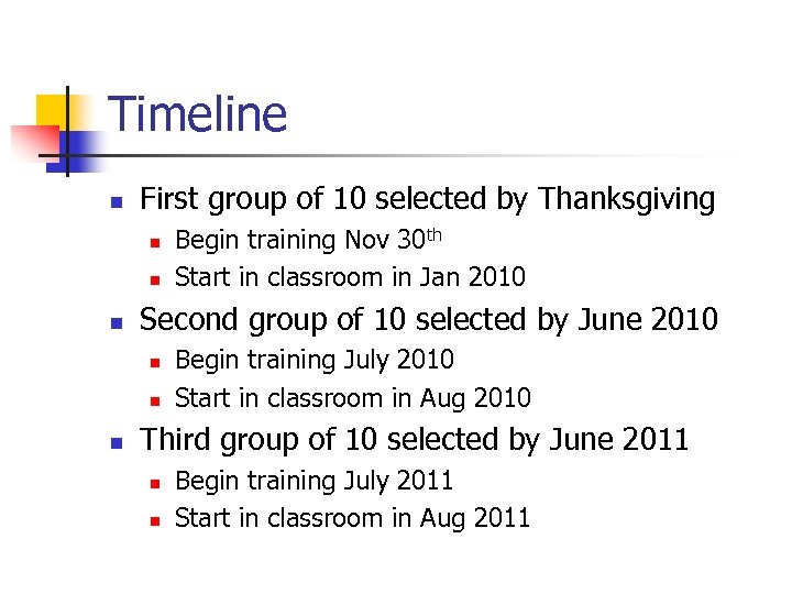 Timeline n First group of 10 selected by Thanksgiving n n n Second group